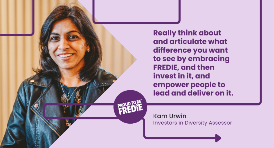 A purple graphic with a photo of a smiling woman. Text reads 'Really think about and articulate what difference you want to see by embracing FREDIE, and then invest in it, and empower people to lead and deliver on it. Kam Urwin, Investors in Diversity. Assessor'